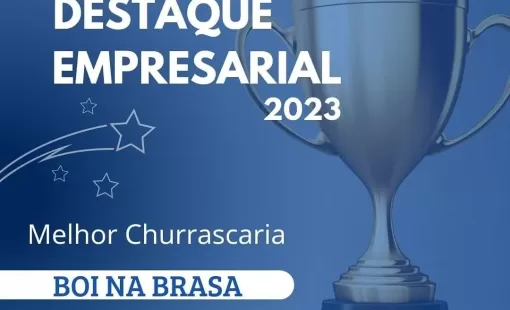 Churrascaria Boi na Brasa: Excelência no Atendimento e qualidade dos produtos é Destaque Empresarial em pesquisa realizada pela CDL