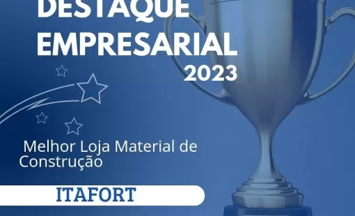  Itafort Material de Construção: Vencedora do Destaque Empresarial 2023 como Melhor Loja de Materiais de Construção em Itanhém